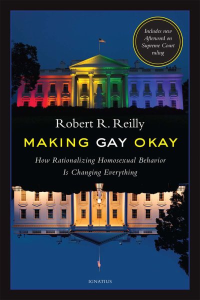 Making Gay Okay: How Rationalizing Homosexual Behavior Is Changing Everything cover