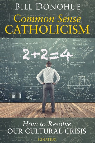 Common Sense Catholicism: How to Resolve Our Cultural Crisis cover