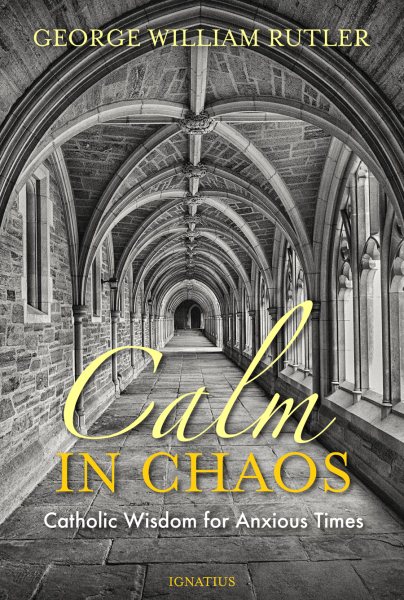 Calm in Chaos: Catholic Wisdom for Anxious Times cover