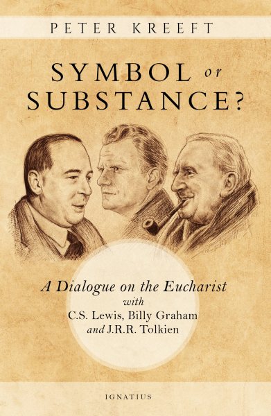 Symbol or Substance?: A Dialogue on the Eucharist with C. S. Lewis, Billy Graham and J. R. R. Tolkien cover