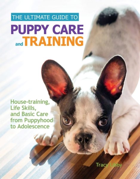 The Ultimate Guide to Puppy Care and Training: Housetraining, Life Skills, and Basic Care from Puppyhood to Adolescence cover