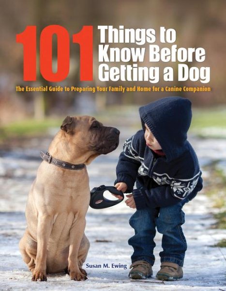 101 Things to Know Before Getting a Dog: The Essential Guide to Preparing Your Family and Home for a Canine Companion cover