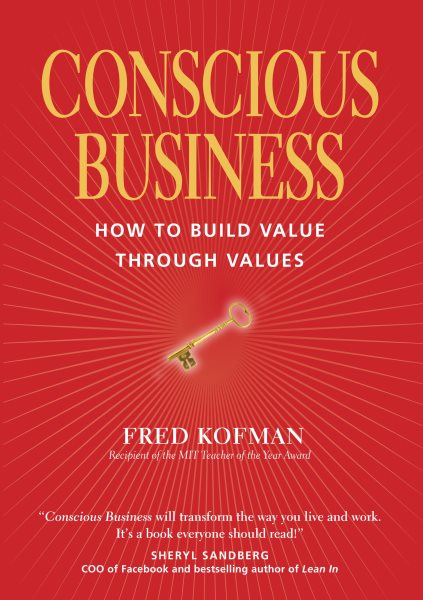 Conscious Business: How to Build Value through Values cover