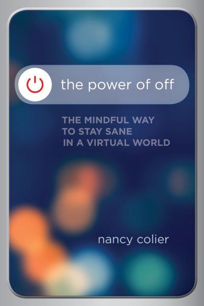 The Power of Off: The Mindful Way to Stay Sane in a Virtual World cover