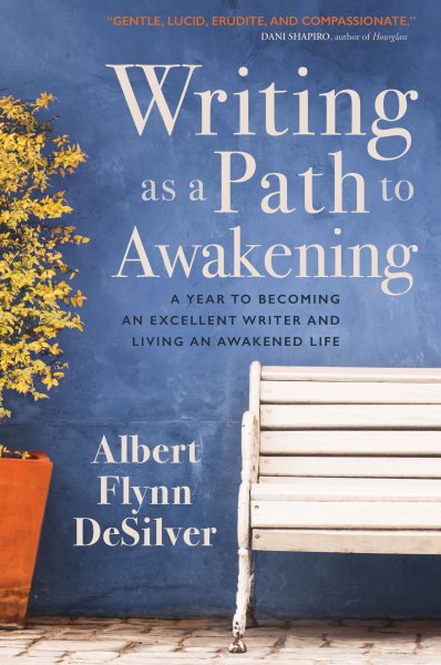 Writing as a Path to Awakening: A Year to Becoming an Excellent Writer and Living an Awakened Life cover
