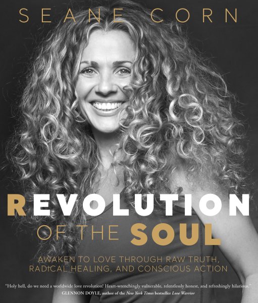 Revolution of the Soul: Awaken to Love Through Raw Truth, Radical Healing, and Conscious Action cover