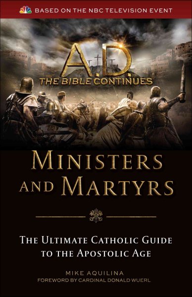 Ministers and Martyrs: The Ultimate Catholic Guide to the Apostolic Age cover