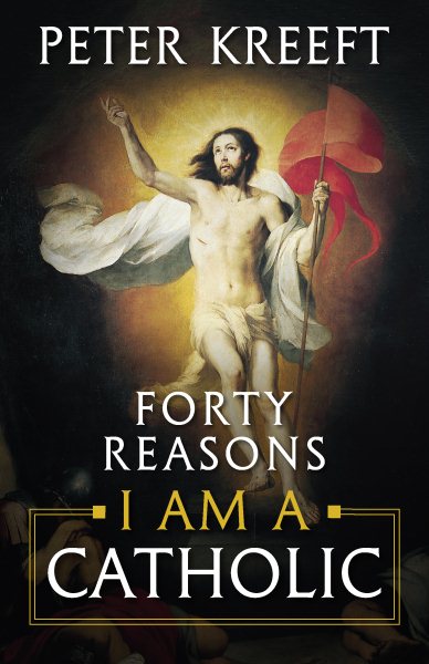 Forty Reasons I Am a Catholic cover