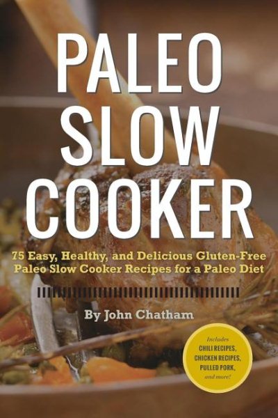 Paleo Slow Cooker: 75 Easy, Healthy, and Delicious Gluten-Free Paleo Slow Cooker Recipes for a Paleo Diet cover