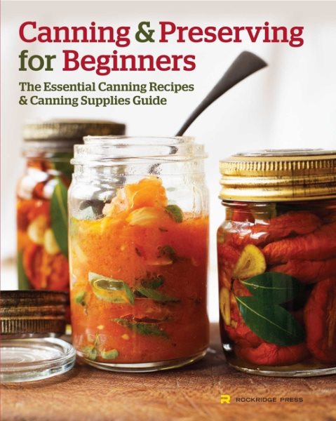 Canning and Preserving for Beginners: The Essential Canning Recipes and Canning Supplies Guide cover