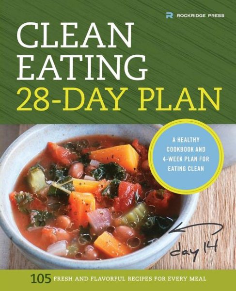 Clean Eating 28-Day Plan: A Healthy Cookbook and 4-Week Plan for Eating Clean cover
