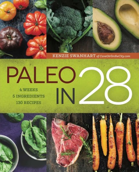 Paleo in 28: 4 Weeks, 5 Ingredients, 130 Recipes cover