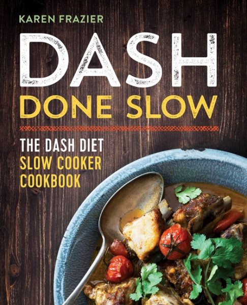 DASH Done Slow: The DASH Diet Slow Cooker Cookbook cover