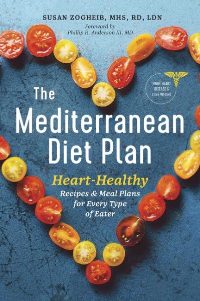The Mediterranean Diet Plan: Heart-Healthy Recipes & Meal Plans for Every Type of Eater cover