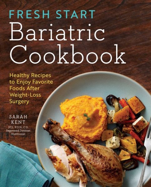 Fresh Start Bariatric Cookbook: Healthy Recipes to Enjoy Favorite Foods After Weight-Loss Surgery cover