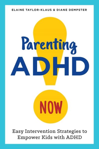 Parenting ADHD Now!: Easy Intervention Strategies to Empower Kids with ADHD cover