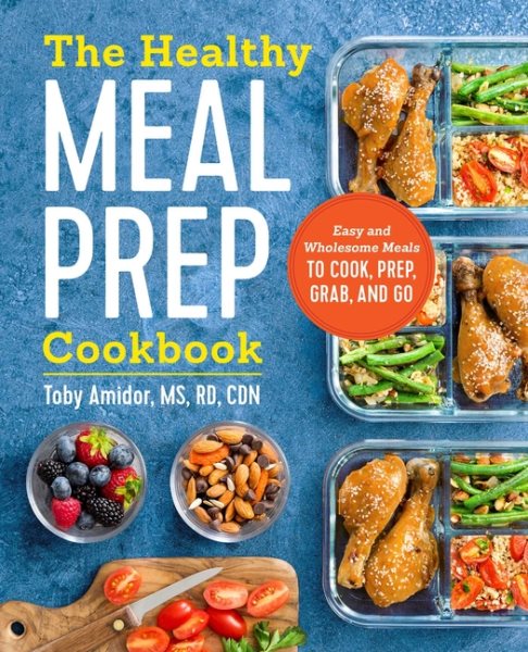The Healthy Meal Prep Cookbook: Easy and Wholesome Meals to Cook, Prep, Grab, and Go cover