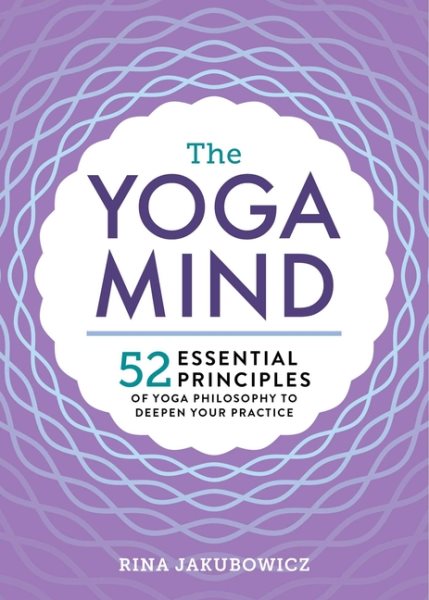 The Yoga Mind: 52 Essential Principles of Yoga Philosophy to Deepen Your Practice cover