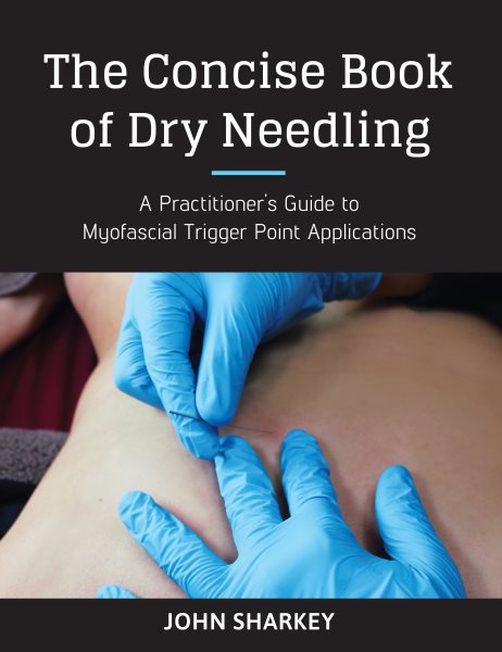 The Concise Book of Dry Needling: A Practitioner's Guide to Myofascial Trigger Point Applications cover