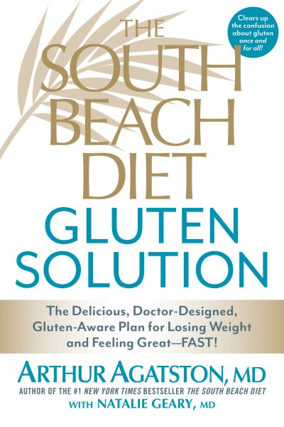 The South Beach Diet Gluten Solution: The Delicious, Doctor-Designed, Gluten-Aware Plan for Losing Weight and Feeling Great--FAST! cover