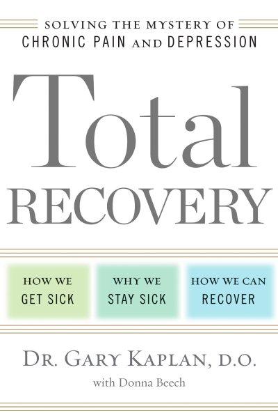 Total Recovery: Solving the Mystery of Chronic Pain and Depression cover