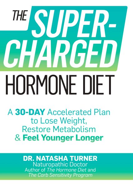 The Supercharged Hormone Diet: A 30-Day Accelerated Plan to Lose Weight, Restore Metabolism, and Feel Younger Longer cover