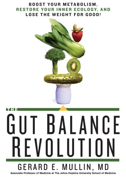 The Gut Balance Revolution: Boost Your Metabolism, Restore Your Inner Ecology, and Lose the Weight for Good! cover
