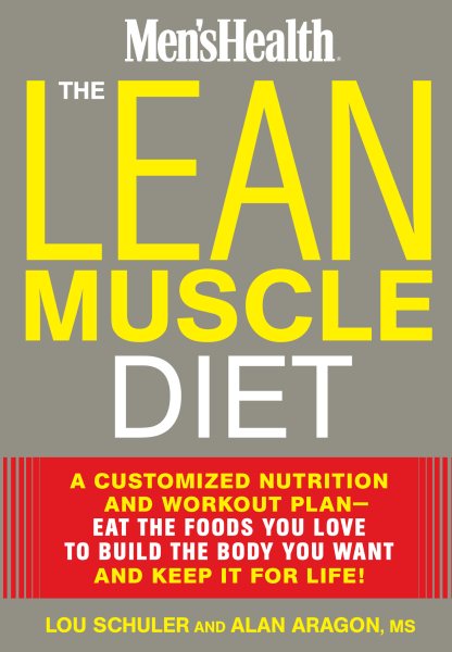 The Lean Muscle Diet: A Customized Nutrition and Workout Plan--Eat the Foods You Love to Build the Body You Want and Keep It for Life! cover