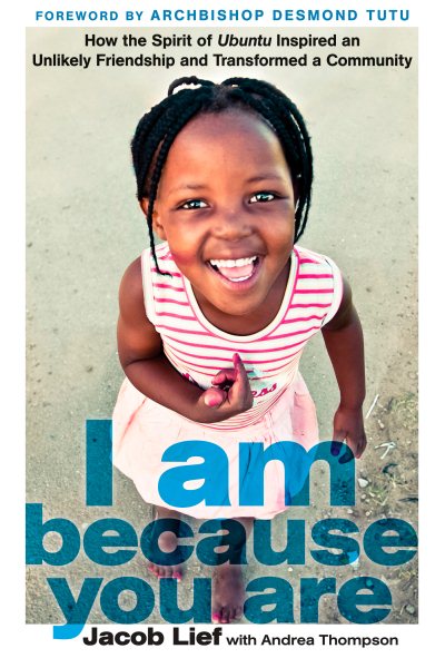 I Am Because You Are: How the Spirit of Ubuntu Inspired an Unlikely Friendship and Transformed a Community cover