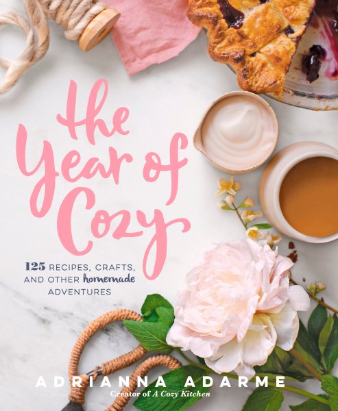 The Year of Cozy: 125 Recipes, Crafts, and Other Homemade Adventures cover