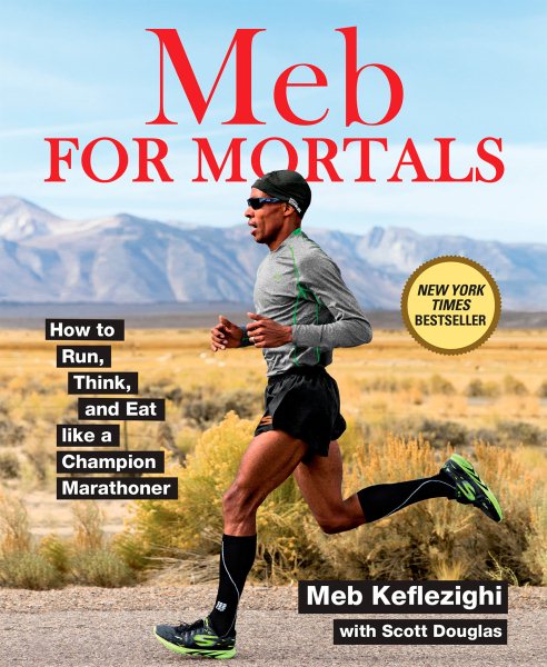 Meb For Mortals: How to Run, Think, and Eat like a Champion Marathoner cover