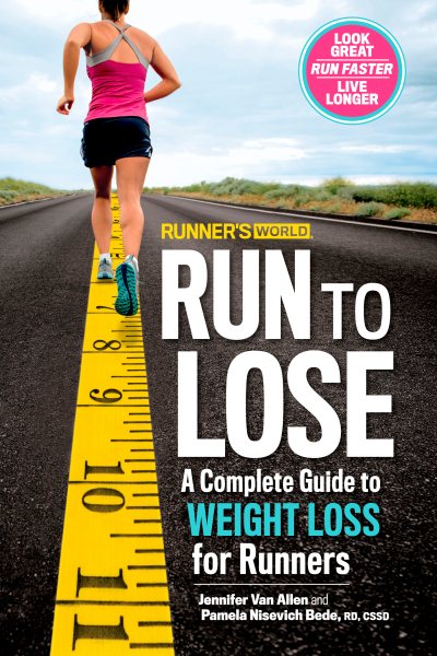 Runner's World Run to Lose: A Complete Guide to Weight Loss for Runners cover