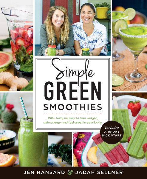 Simple Green Smoothies: 100+ Tasty Recipes to Lose Weight, Gain Energy, and Feel Great in Your Body cover