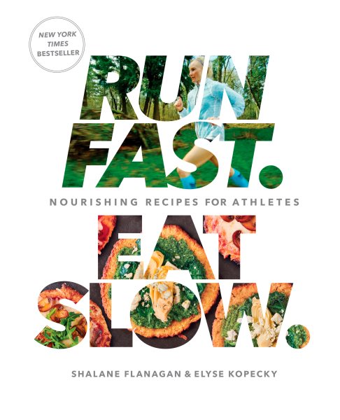 Run Fast. Eat Slow.: Nourishing Recipes for Athletes: A Cookbook cover