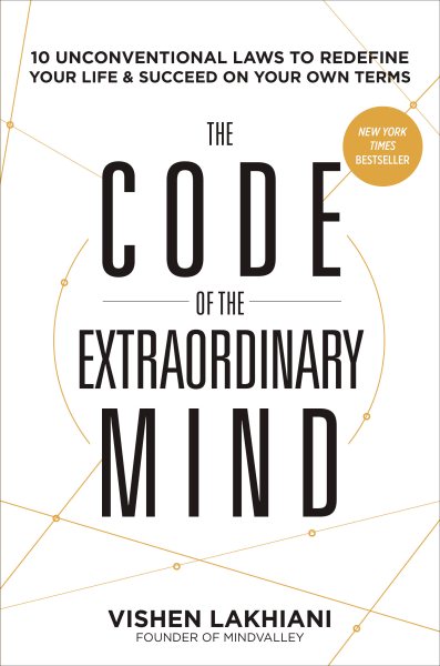 The Code of the Extraordinary Mind: 10 Unconventional Laws to Redefine Your Life and Succeed On Your Own Terms cover