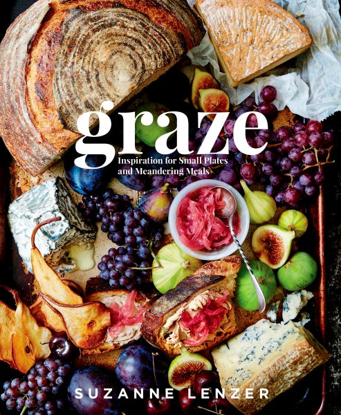 Graze: Inspiration for Small Plates and Meandering Meals: A Charcuterie Cookbook cover