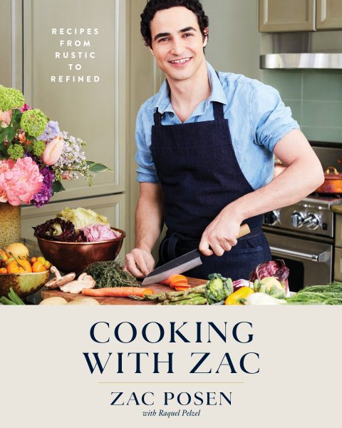 Cooking with Zac: Recipes From Rustic to Refined: A Cookbook cover
