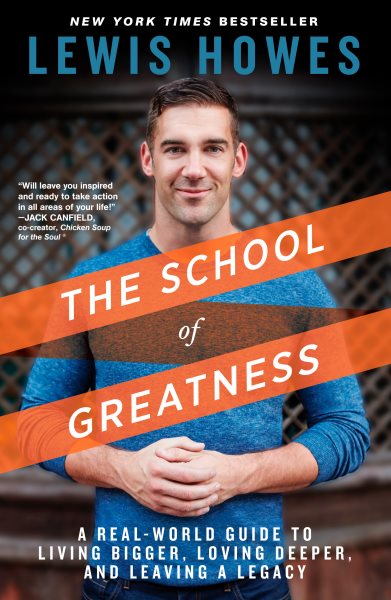 The School of Greatness: A Real-World Guide to Living Bigger, Loving Deeper, and Leaving a Legacy cover