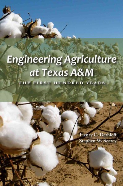 Engineering Agriculture at Texas A&M: The First Hundred Years (Texas A&M AgriLife Research and Extension Service Series) cover