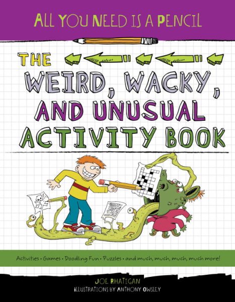 All You Need Is a Pencil: The Weird, Wacky, and Unusual Activity Book cover