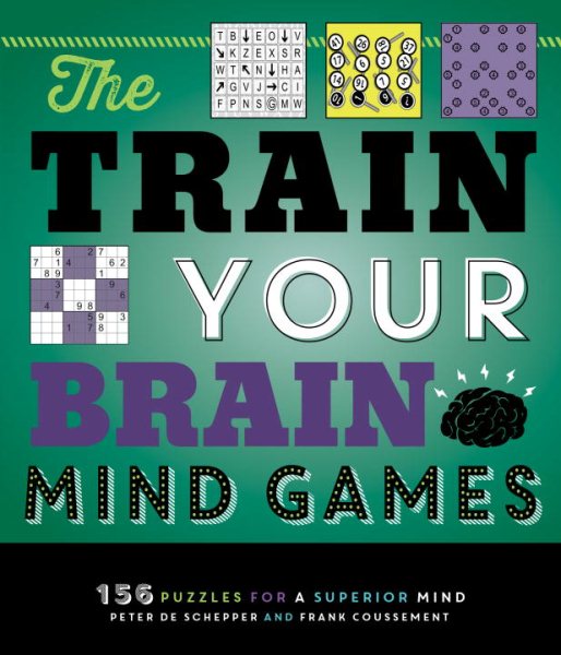 The Train Your Brain Mind Games: 156 Puzzles for a Superior Mind cover