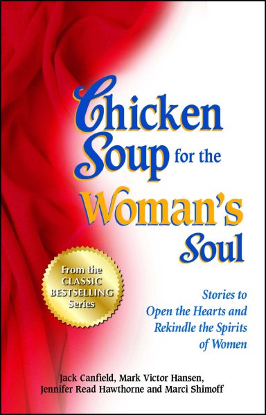 Chicken Soup for the Woman's Soul: Stories to Open the Heart and Rekindle the Spirit of Women cover