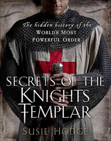 Secrets of the Knights Templar: A Chronicle 1129-1312 cover