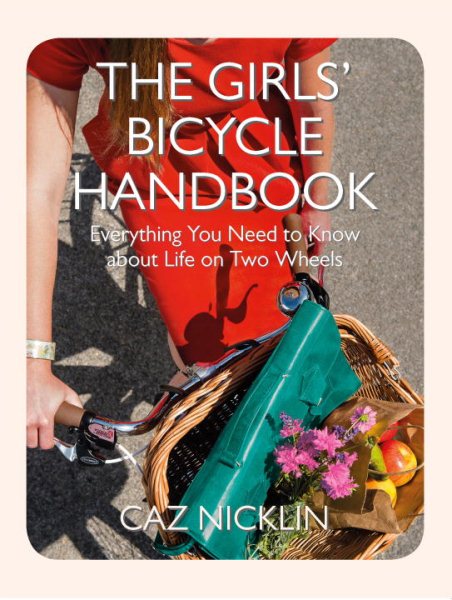 The Girls' Bicycle Handbook: Everything You Need to Know About Life on Two Wheels cover