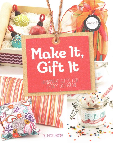 Make It, Gift It: Handmade Gifts for Every Occasion (Craft It Yourself) cover