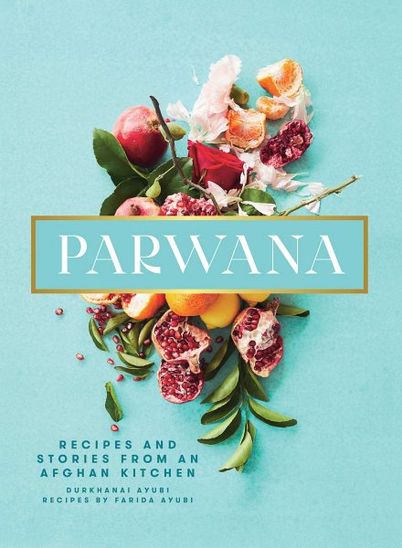 Parwana: Recipes and Stories from an Afghan Kitchen cover