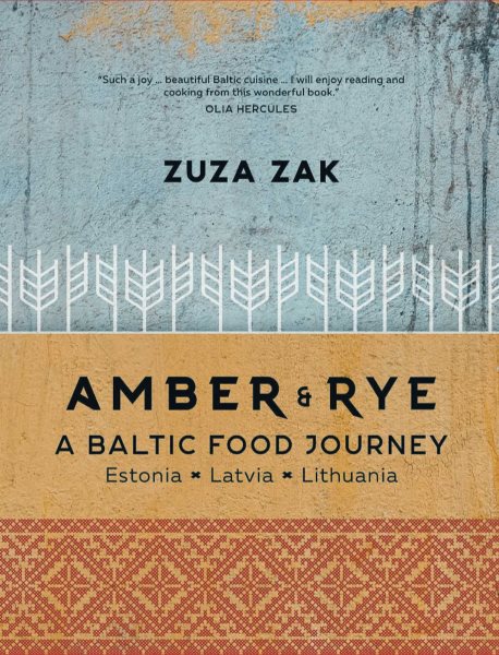 Amber & Rye: A Baltic Food Journey: Estonia • Latvia • Lithuania cover