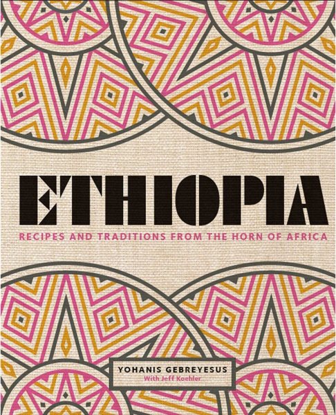 Ethiopia: Recipes and Traditions from the Horn of Africa cover