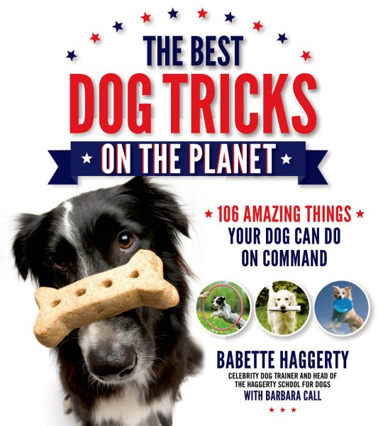 The Best Dog Tricks on the Planet: 106 Amazing Things Your Dog Can Do on Command cover