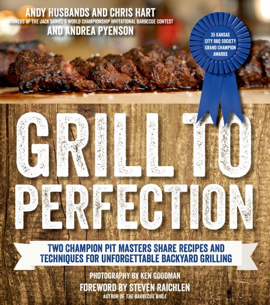 Grill to Perfection: Two Champion Pit Masters Share Recipes and Techniques for Unforgettable Backyard Grilling cover